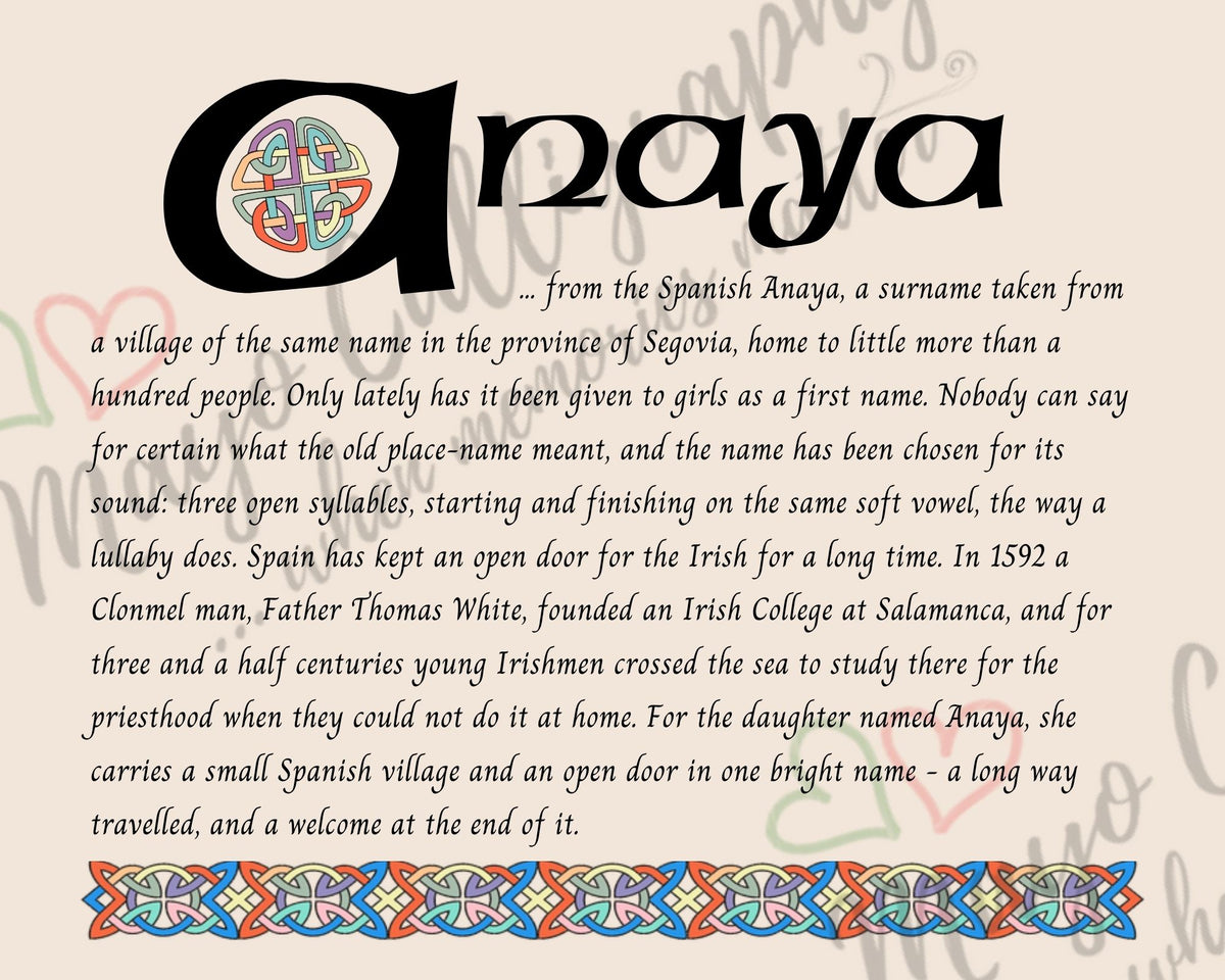 Celtic name print for Anaya - designed in Celtic Uncial script with original Celtic knotwork border, meaning 'from the village of Anaya in Segovia', a Spanish name from the country that kept an open door for the Irish at the Irish College in Salamanca, fine art print by Mayo Calligraphy