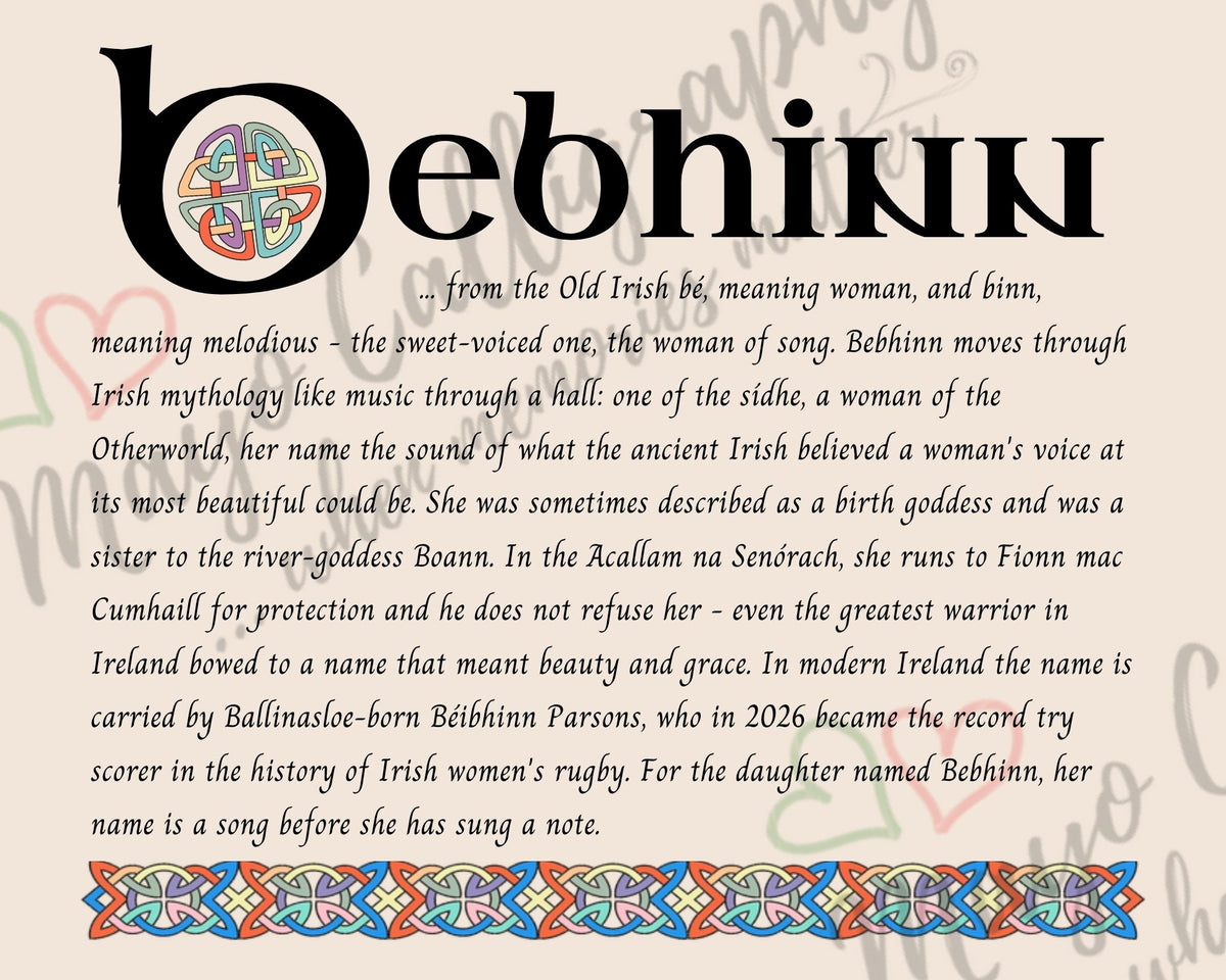 Celtic name print for Bebhinn - designed in Celtic Uncial script with original Celtic knotwork border, meaning 'melodious woman', a name from the sídhe of the old stories, sister to the river-goddess Boann, fine art print by Mayo Calligraphy