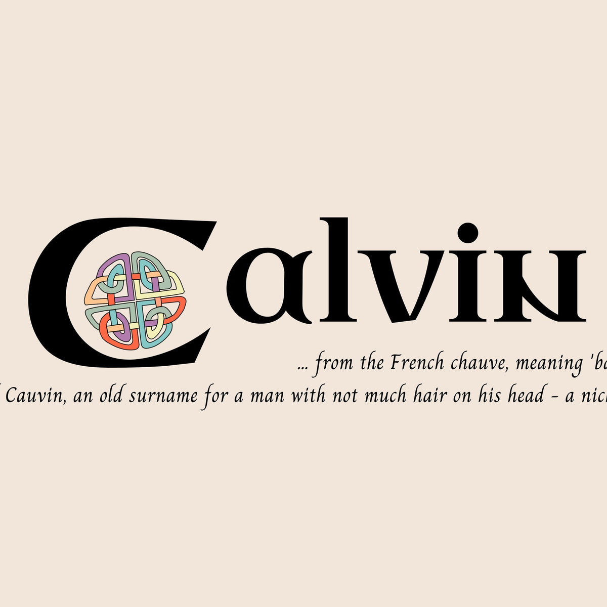Closeup of the name Calvin in Celtic calligraphy with decorated capital