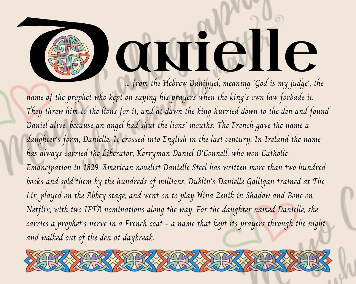 Celtic name print for Danielle - designed in Celtic Uncial script with original Celtic knotwork border, meaning 'God is my judge', the French daughter's form of Daniel, carried by Dublin actor Danielle Galligan, fine art print by Mayo Calligraphy
