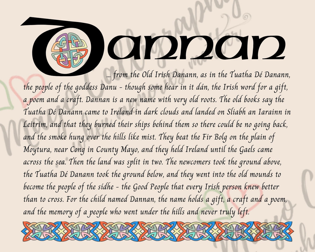 Celtic name print for Dannan - designed in Celtic Uncial script with original Celtic knotwork border, meaning 'of the people of the goddess Danu', the name of the Tuatha Dé Danann, who came to Ireland in dark clouds and went under the hills, fine art print by Mayo Calligraphy