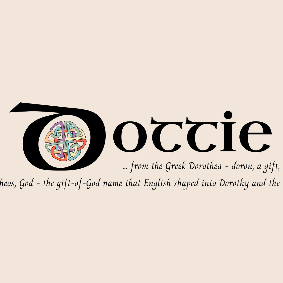 Closeup of the name Dottie in Celtic calligraphy with decorated capital