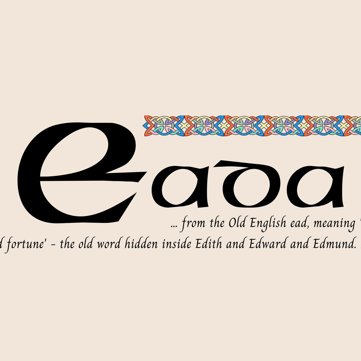 Closeup of the name Eada in Celtic calligraphy with decorated capital