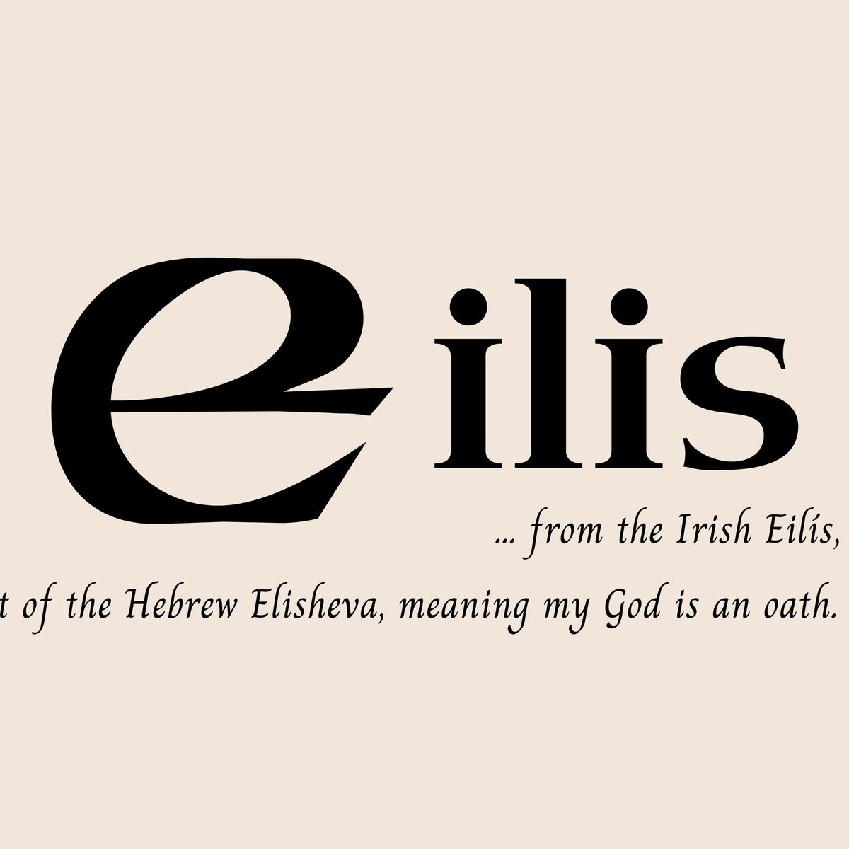Closeup of the name Eilis in Celtic calligraphy with decorated capital