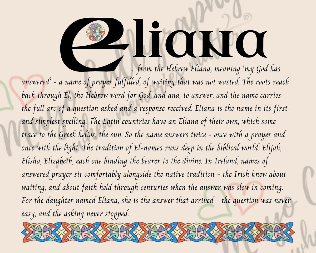 Celtic name print for Eliana - designed in Celtic Uncial script with original Celtic knotwork border, meaning 'my God has answered', a name of answered prayer, kin to Elijah, Elisha and Elizabeth, fine art print by Mayo Calligraphy