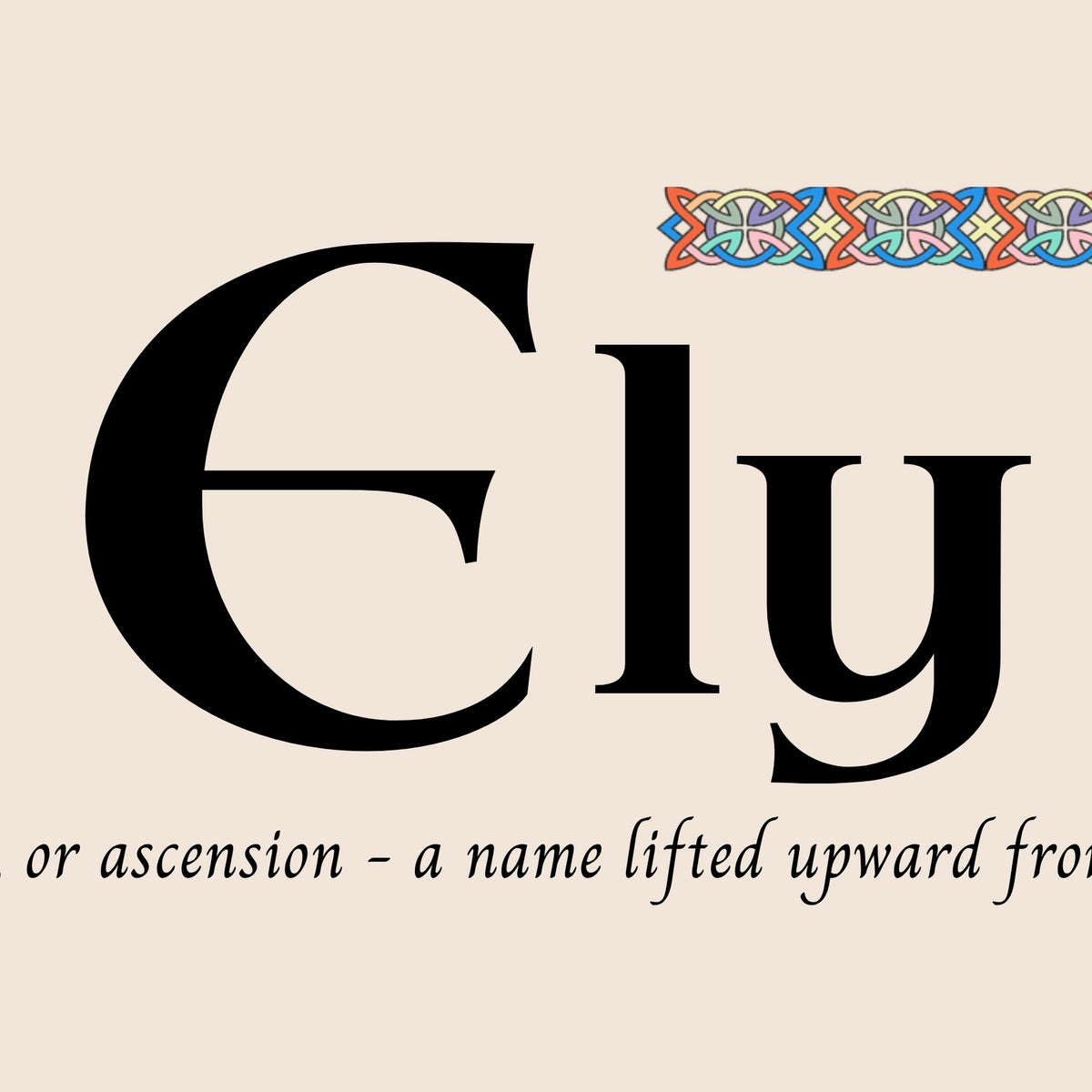 Closeup of the name Ely in Celtic calligraphy with decorated capital