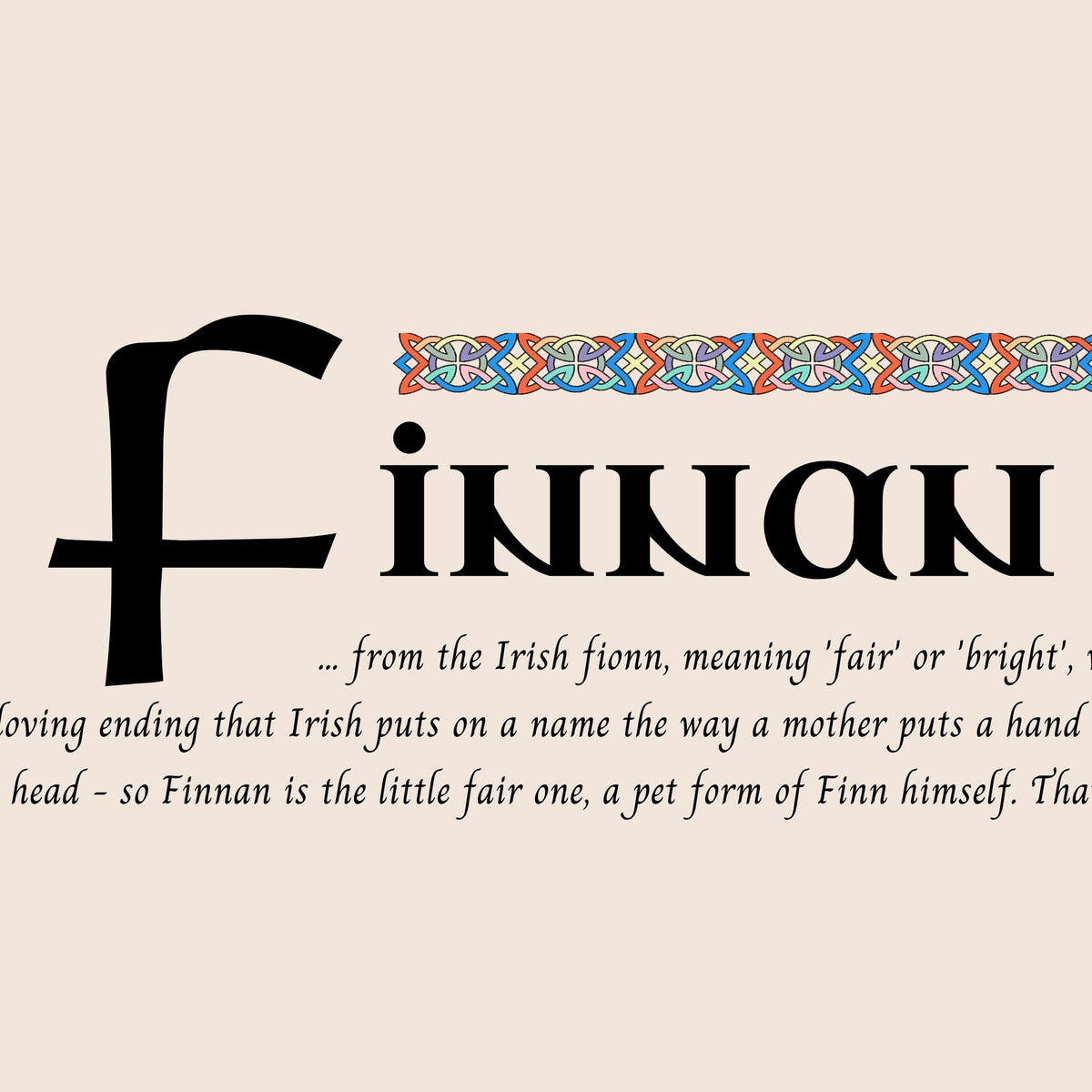 Closeup of the name Finnan in Celtic calligraphy with decorated capital