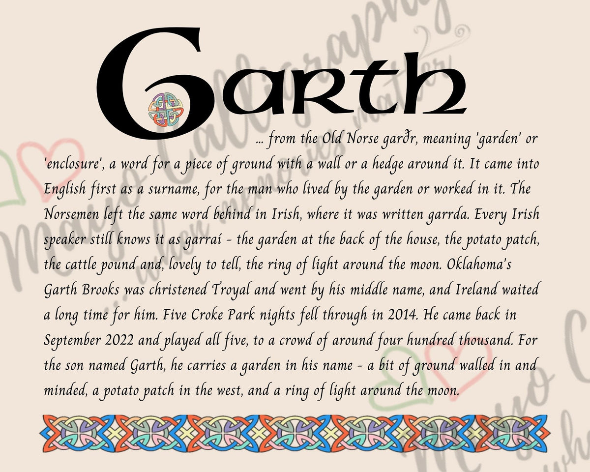 Celtic name print for Garth - designed in Celtic Uncial script with original Celtic knotwork border, meaning 'garden', the Norse word behind the Irish garraí, carried by Garth Brooks at Croke Park, fine art print by Mayo Calligraphy