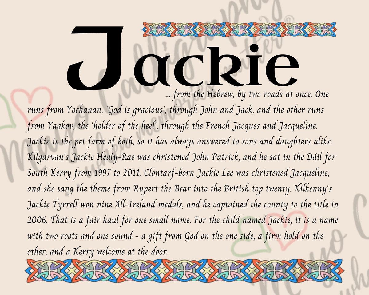 Celtic name print for Jackie - designed in Celtic Uncial script with original Celtic knotwork border, meaning 'God is gracious', the pet form of both John and Jacqueline, carried by Jackie Tyrrell of Kilkenny, fine art print by Mayo Calligraphy