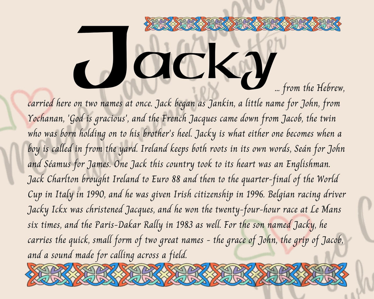 Celtic name print for Jacky - designed in Celtic Uncial script with original Celtic knotwork border, meaning 'God is gracious', the boyhood form of Jack and Jacques, the name of six-time Le Mans winner Jacky Ickx, digital download by Mayo Calligraphy
