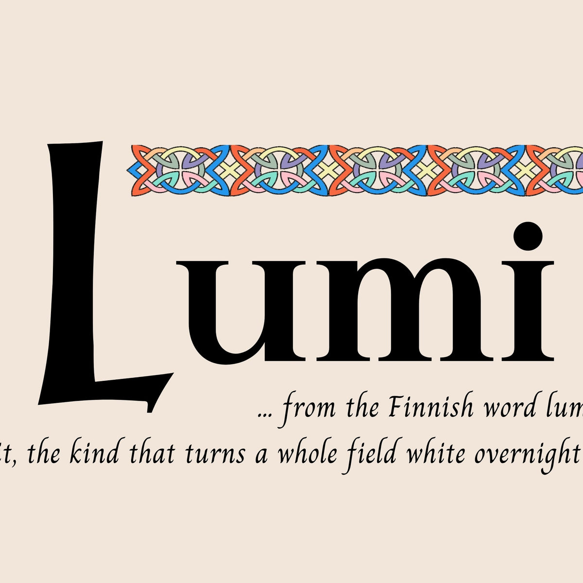 Closeup of the name Lumi in Celtic calligraphy with decorated capital
