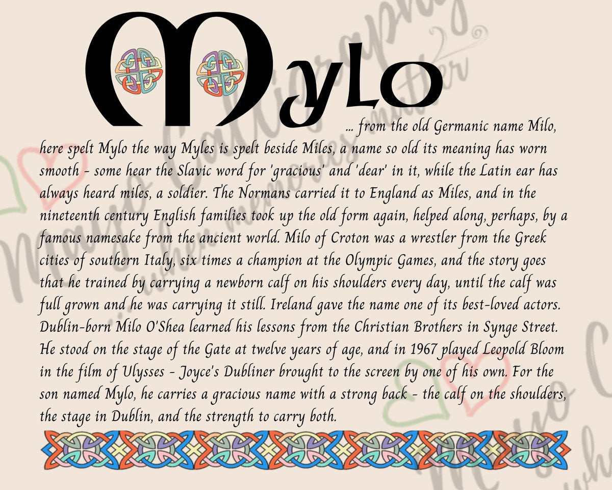 Celtic name print for Mylo - designed in Celtic Uncial script with original Celtic knotwork border, meaning 'gracious and dear', Milo spelt the way Myles is spelt beside Miles, the name of Dublin actor Milo O'Shea, fine art print by Mayo Calligraphy