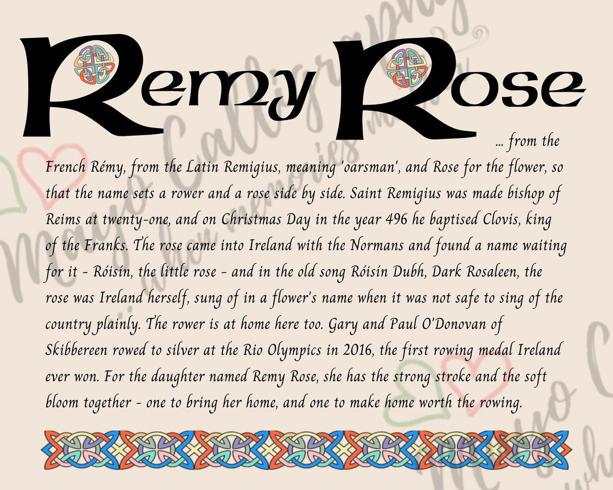 Celtic name print for Remy Rose - designed in Celtic Uncial script with original Celtic knotwork border, meaning 'oarsman and rose', a rower and a rose together, the rose of Róisín Dubh, the old song that stood for Ireland, fine art print by Mayo Calligraphy