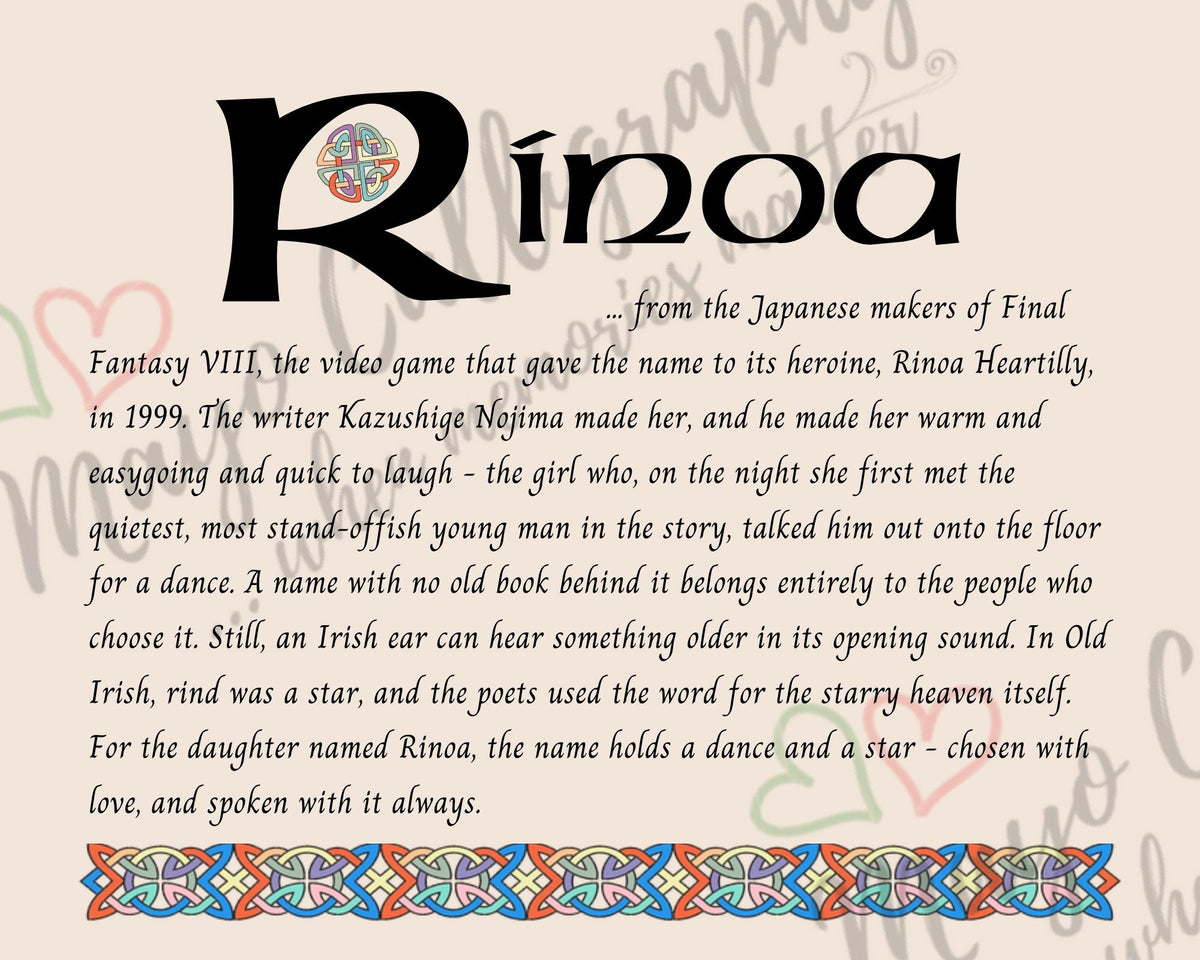 Celtic name print for Rinoa - designed in Celtic Uncial script with original Celtic knotwork border, meaning 'a dance and a star', a name first given to the heroine of Final Fantasy VIII in 1999, whose opening sound echoes the Old Irish rind, a star, fine art print by Mayo Calligraphy